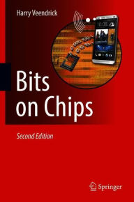 Title: Bits on Chips / Edition 2, Author: Harry Veendrick