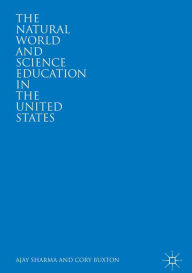 Title: The Natural World and Science Education in the United States, Author: Ajay Sharma