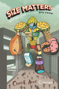 Title: Size Matters: Why We Love to Hate Big Food, Author: Charlie Arnot