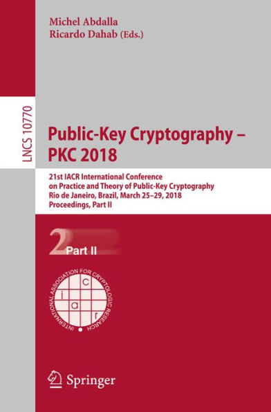 Public-Key Cryptography - PKC 2018: 21st IACR International Conference on Practice and Theory of Public-Key Cryptography, Rio de Janeiro, Brazil, March 25-29, 2018, Proceedings, Part II