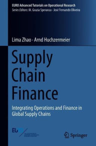 Title: Supply Chain Finance: Integrating Operations and Finance in Global Supply Chains, Author: Lima Zhao
