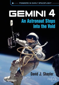 Title: Gemini 4: An Astronaut Steps into the Void, Author: David J. Shayler