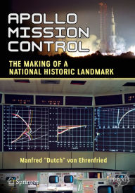 Title: Apollo Mission Control: The Making of a National Historic Landmark, Author: Manfred 