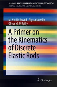Title: A Primer on the Kinematics of Discrete Elastic Rods, Author: M. Khalid Jawed