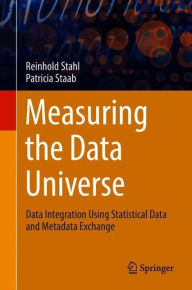Title: Measuring the Data Universe: Data Integration Using Statistical Data and Metadata Exchange, Author: Reinhold Stahl
