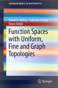 Title: Function Spaces with Uniform, Fine and Graph Topologies, Author: Robert A. McCoy