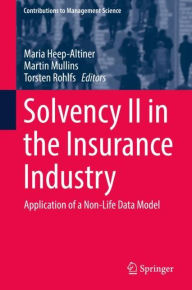 Title: Solvency II in the Insurance Industry: Application of a Non-Life Data Model, Author: Maria Heep-Altiner