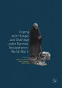 Coping with Hunger and Shortage under German Occupation in World War II