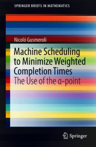 Title: Machine Scheduling to Minimize Weighted Completion Times: The Use of the ?-point, Author: Nicolï Gusmeroli