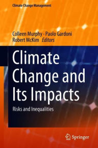 Title: Climate Change and Its Impacts: Risks and Inequalities, Author: Colleen Murphy