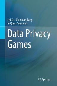 Title: Data Privacy Games, Author: Lei Xu