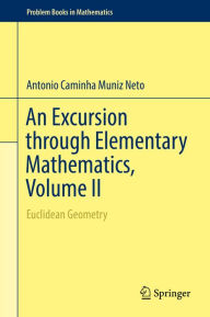 Title: An Excursion through Elementary Mathematics, Volume II: Euclidean Geometry, Author: Antonio Caminha Muniz Neto