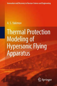 Title: Thermal Protection Modeling of Hypersonic Flying Apparatus, Author: A.S. Yakimov