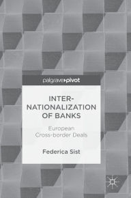 Title: Internationalization of Banks: European Cross-border Deals, Author: Federica Sist