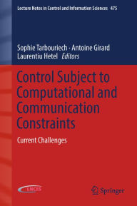 Title: Control Subject to Computational and Communication Constraints: Current Challenges, Author: Sophie Tarbouriech