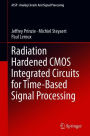 Radiation Hardened CMOS Integrated Circuits for Time-Based Signal Processing