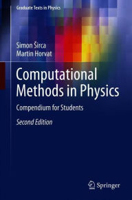 Title: Computational Methods in Physics: Compendium for Students / Edition 2, Author: Simon Sirca
