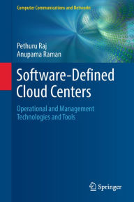 Title: Software-Defined Cloud Centers: Operational and Management Technologies and Tools, Author: Pethuru Raj
