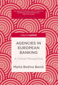 Title: Agencies in European Banking: A Critical Perspective, Author: Marta Bozina Beros