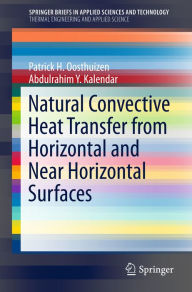 Title: Natural Convective Heat Transfer from Horizontal and Near Horizontal Surfaces, Author: Patrick H. Oosthuizen