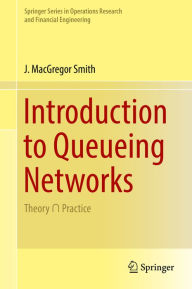 Title: Introduction to Queueing Networks: Theory ? Practice, Author: J. MacGregor Smith