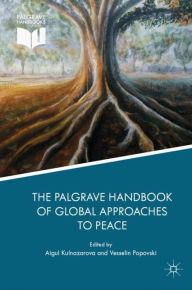 Title: The Palgrave Handbook of Global Approaches to Peace, Author: Aigul Kulnazarova