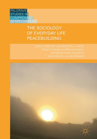 Title: The Sociology of Everyday Life Peacebuilding, Author: John D. Brewer