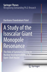 Title: A Study of the Isoscalar Giant Monopole Resonance: The Role of Symmetry Energy in Nuclear Incompressibility in the Open-Shell Nuclei, Author: Darshana Chandrakant Patel