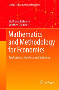 Title: Mathematics and Methodology for Economics: Applications, Problems and Solutions, Author: Wolfgang Eichhorn