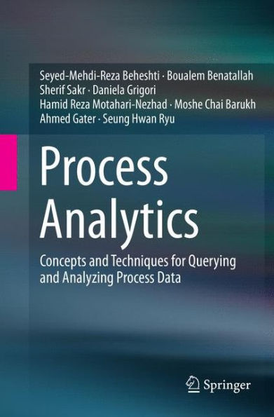 Process Analytics: Concepts and Techniques for Querying and Analyzing Process Data