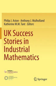 Title: UK Success Stories in Industrial Mathematics, Author: Philip J. Aston