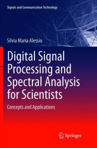 Title: Digital Signal Processing and Spectral Analysis for Scientists: Concepts and Applications, Author: Silvia Maria Alessio