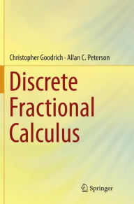 Title: Discrete Fractional Calculus, Author: Christopher Goodrich