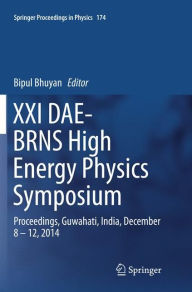 Title: XXI DAE-BRNS High Energy Physics Symposium: Proceedings, Guwahati, India, December 8 - 12, 2014, Author: Bipul Bhuyan