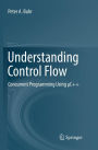 Understanding Control Flow: Concurrent Programming Using ?C++