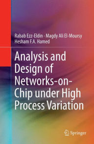 Title: Analysis and Design of Networks-on-Chip Under High Process Variation, Author: Rabab Ezz-Eldin