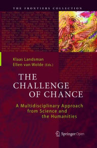 Title: The Challenge of Chance: A Multidisciplinary Approach from Science and the Humanities, Author: Klaas Landsman