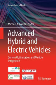 Title: Advanced Hybrid and Electric Vehicles: System Optimization and Vehicle Integration, Author: Michael Nikowitz