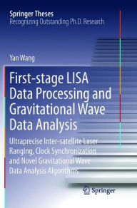 Title: First-stage LISA Data Processing and Gravitational Wave Data Analysis: Ultraprecise Inter-satellite Laser Ranging, Clock Synchronization and Novel Gravitational Wave Data Analysis Algorithms, Author: Yan Wang