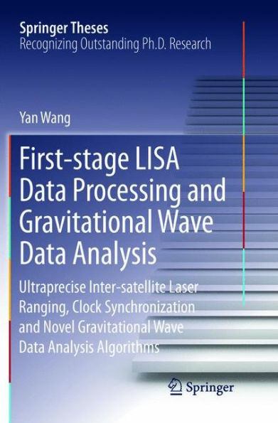 First-stage LISA Data Processing and Gravitational Wave Data Analysis: Ultraprecise Inter-satellite Laser Ranging, Clock Synchronization and Novel Gravitational Wave Data Analysis Algorithms