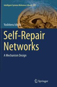 Title: Self-Repair Networks: A Mechanism Design, Author: Yoshiteru Ishida