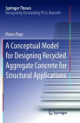 A Conceptual Model for Designing Recycled Aggregate Concrete for Structural Applications
