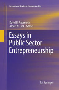 Title: Essays in Public Sector Entrepreneurship, Author: David B. Audretsch