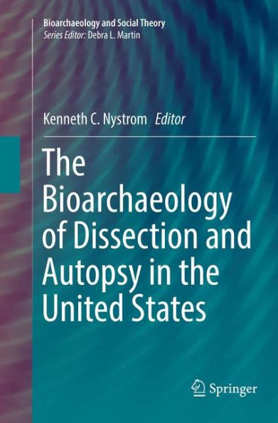 The Bioarchaeology of Dissection and Autopsy in the United States