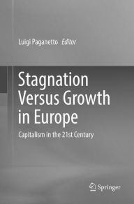 Title: Stagnation Versus Growth in Europe: Capitalism in the 21st Century, Author: Luigi Paganetto