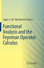 Functional Analysis and the Feynman Operator Calculus