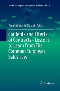 Title: Contents and Effects of Contracts-Lessons to Learn From The Common European Sales Law, Author: Aurelia Colombi Ciacchi