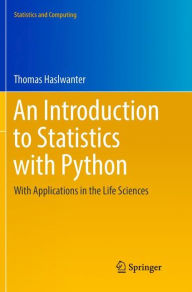 Title: An Introduction to Statistics with Python: With Applications in the Life Sciences, Author: Thomas Haslwanter