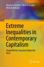 Extreme Inequalities in Contemporary Capitalism: Should We Be Concerned About the Rich?