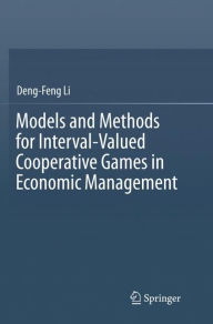 Title: Models and Methods for Interval-Valued Cooperative Games in Economic Management, Author: Deng-Feng Li